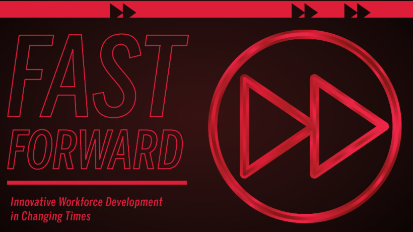 Fast Forward: Innovative Workforce Development in Changing Times